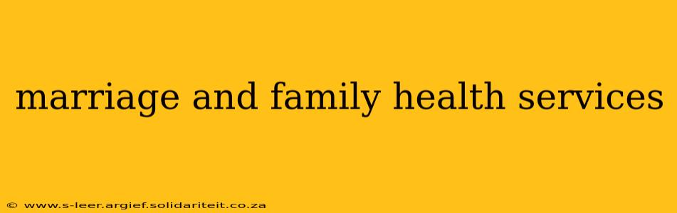 marriage and family health services