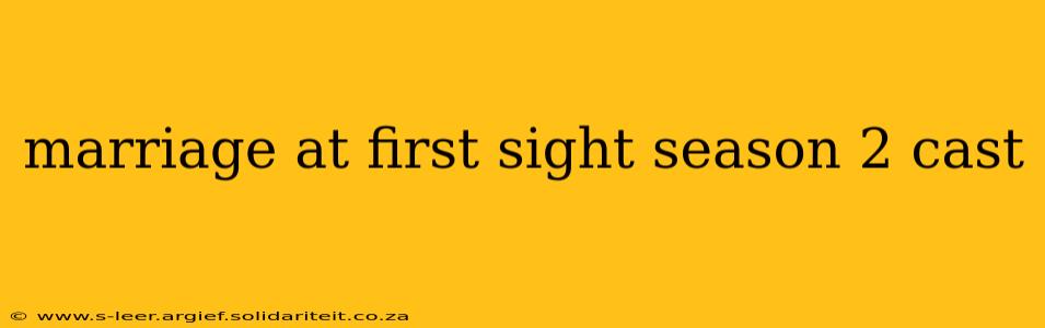 marriage at first sight season 2 cast