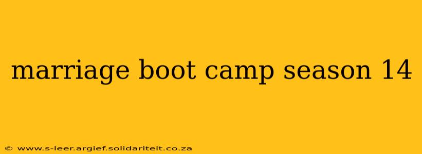 marriage boot camp season 14