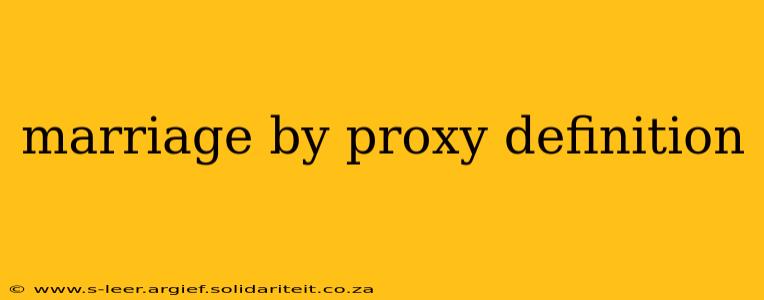 marriage by proxy definition