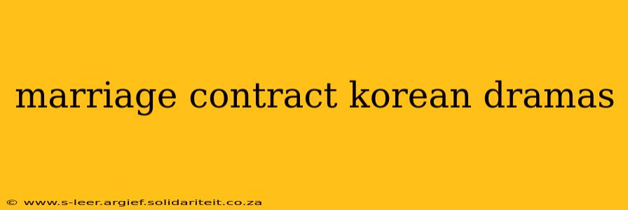 marriage contract korean dramas