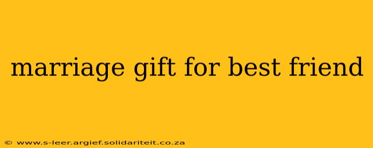 marriage gift for best friend