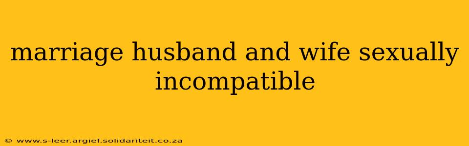 marriage husband and wife sexually incompatible