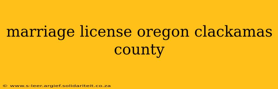 marriage license oregon clackamas county