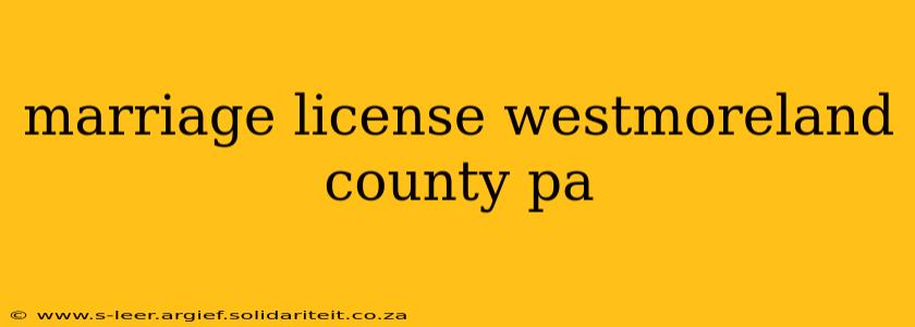 marriage license westmoreland county pa