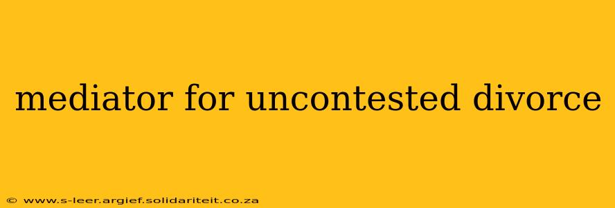 mediator for uncontested divorce