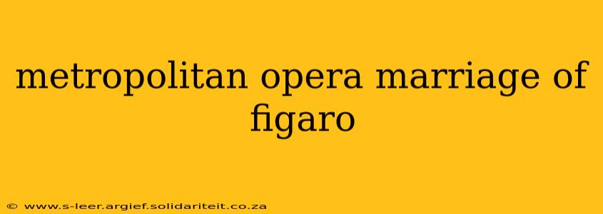 metropolitan opera marriage of figaro