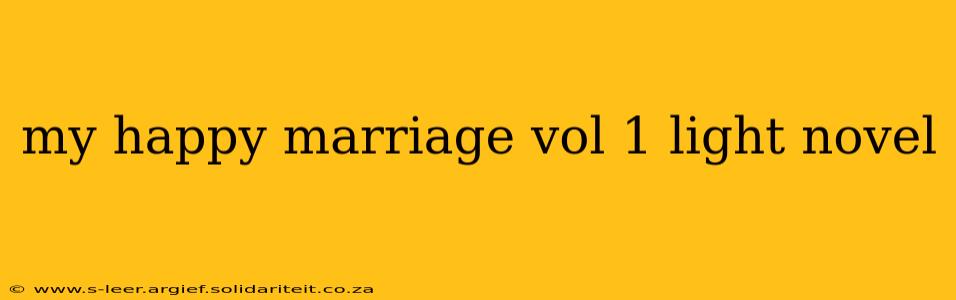 my happy marriage vol 1 light novel
