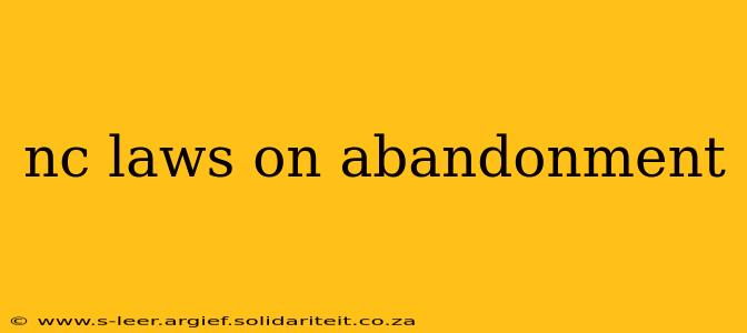 nc laws on abandonment