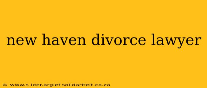 new haven divorce lawyer