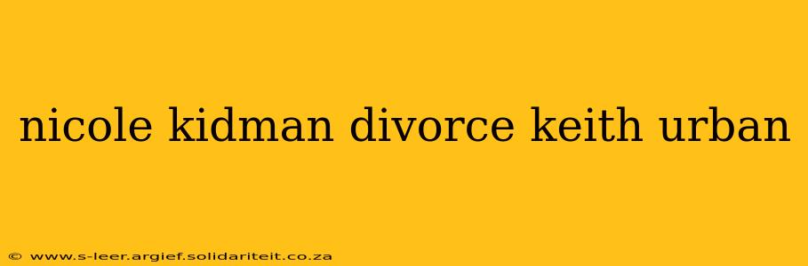 nicole kidman divorce keith urban