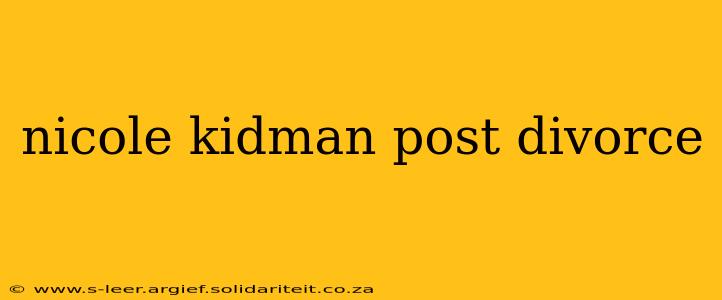 nicole kidman post divorce