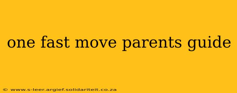 one fast move parents guide