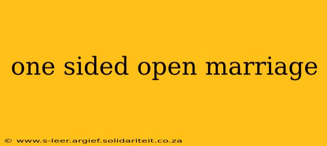 one sided open marriage