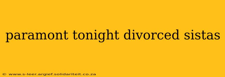 paramont tonight divorced sistas