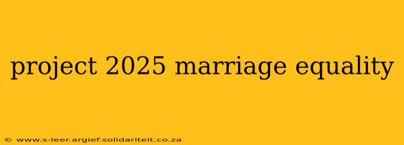 project 2025 marriage equality