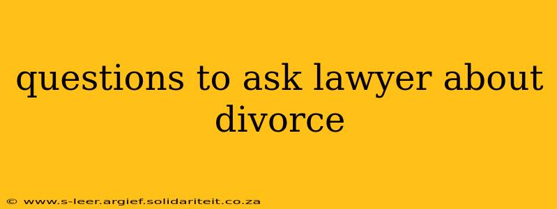 questions to ask lawyer about divorce