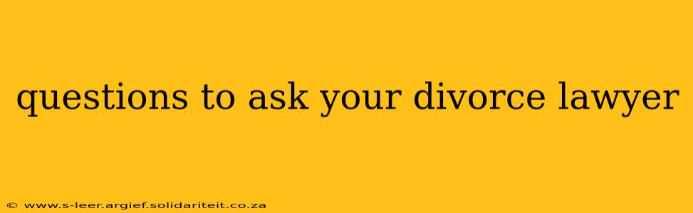 questions to ask your divorce lawyer