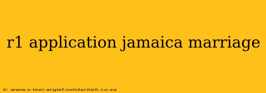 r1 application jamaica marriage