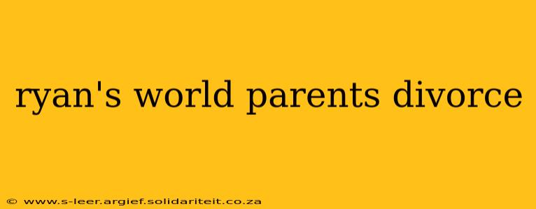ryan's world parents divorce