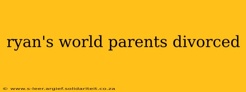 ryan's world parents divorced