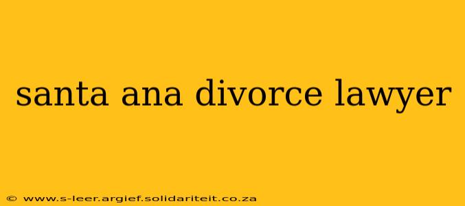 santa ana divorce lawyer