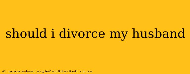 should i divorce my husband