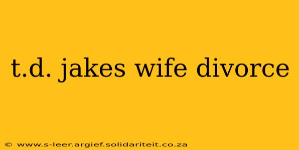 t.d. jakes wife divorce