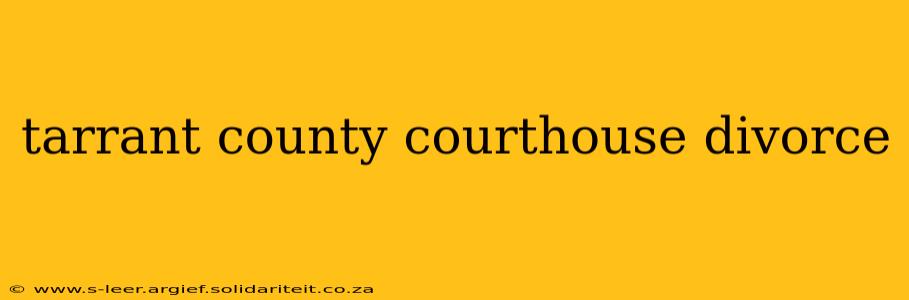 tarrant county courthouse divorce