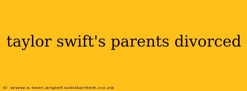 taylor swift's parents divorced