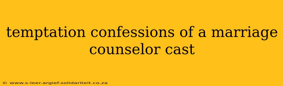 temptation confessions of a marriage counselor cast