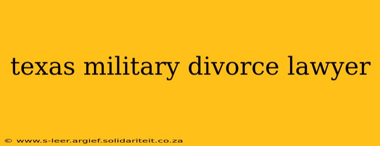 texas military divorce lawyer