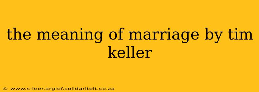 the meaning of marriage by tim keller