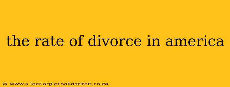 the rate of divorce in america
