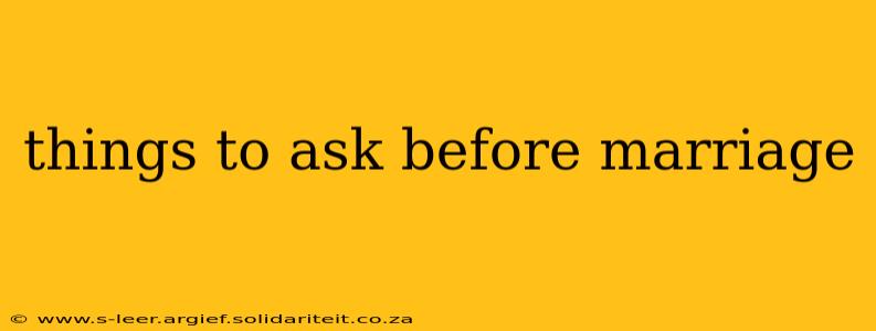 things to ask before marriage