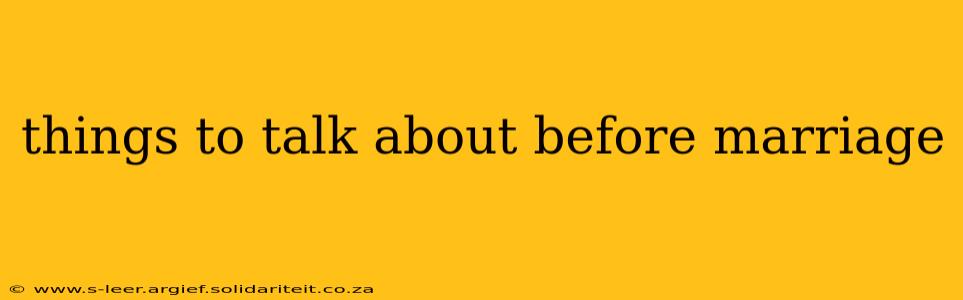 things to talk about before marriage