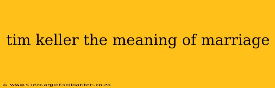 tim keller the meaning of marriage