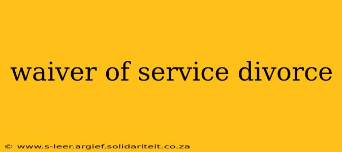 waiver of service divorce
