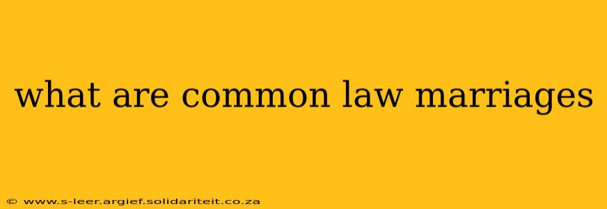 what are common law marriages