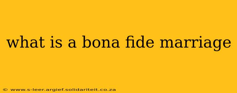 what is a bona fide marriage