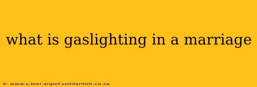 what is gaslighting in a marriage