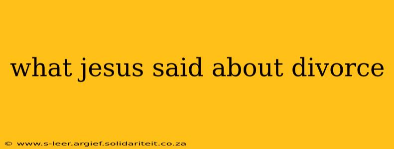what jesus said about divorce