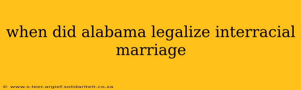 when did alabama legalize interracial marriage
