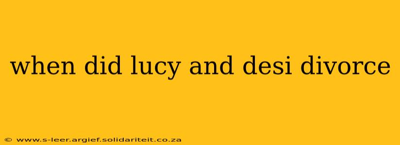 when did lucy and desi divorce