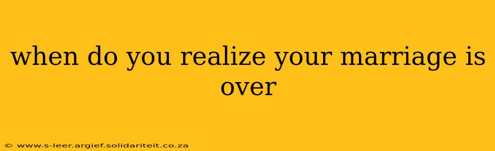 when do you realize your marriage is over