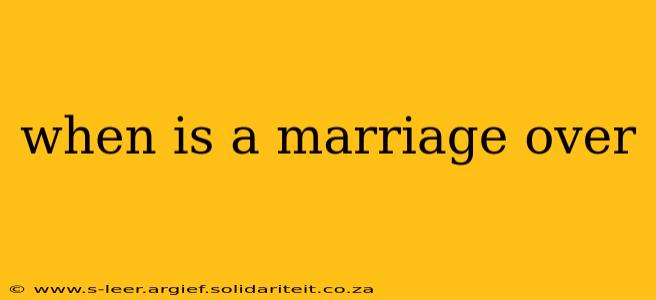 when is a marriage over