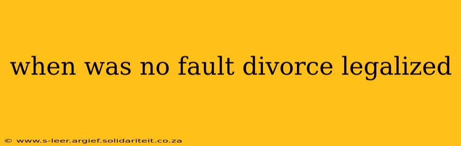 when was no fault divorce legalized