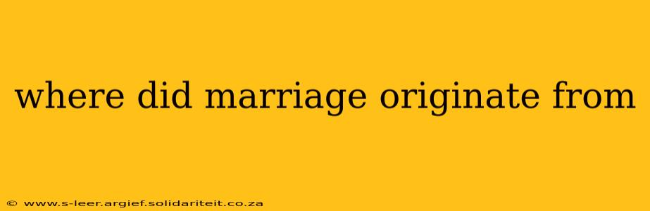 where did marriage originate from