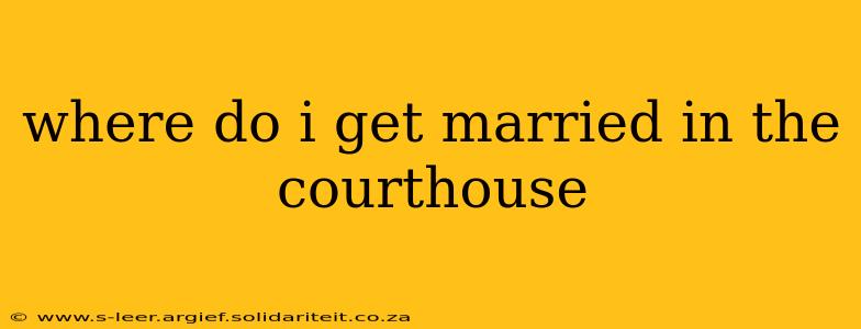 where do i get married in the courthouse