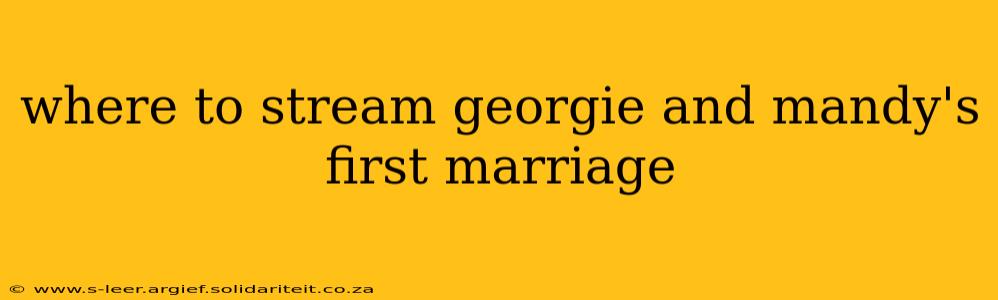 where to stream georgie and mandy's first marriage